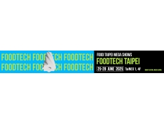 【Exhibition Information】2025 Taiwan FOODTECH TAIPEI 06/25-06/28